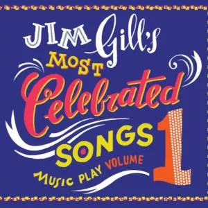 Jim Gill's Most Celebrated Songs: Music Play Volume 1